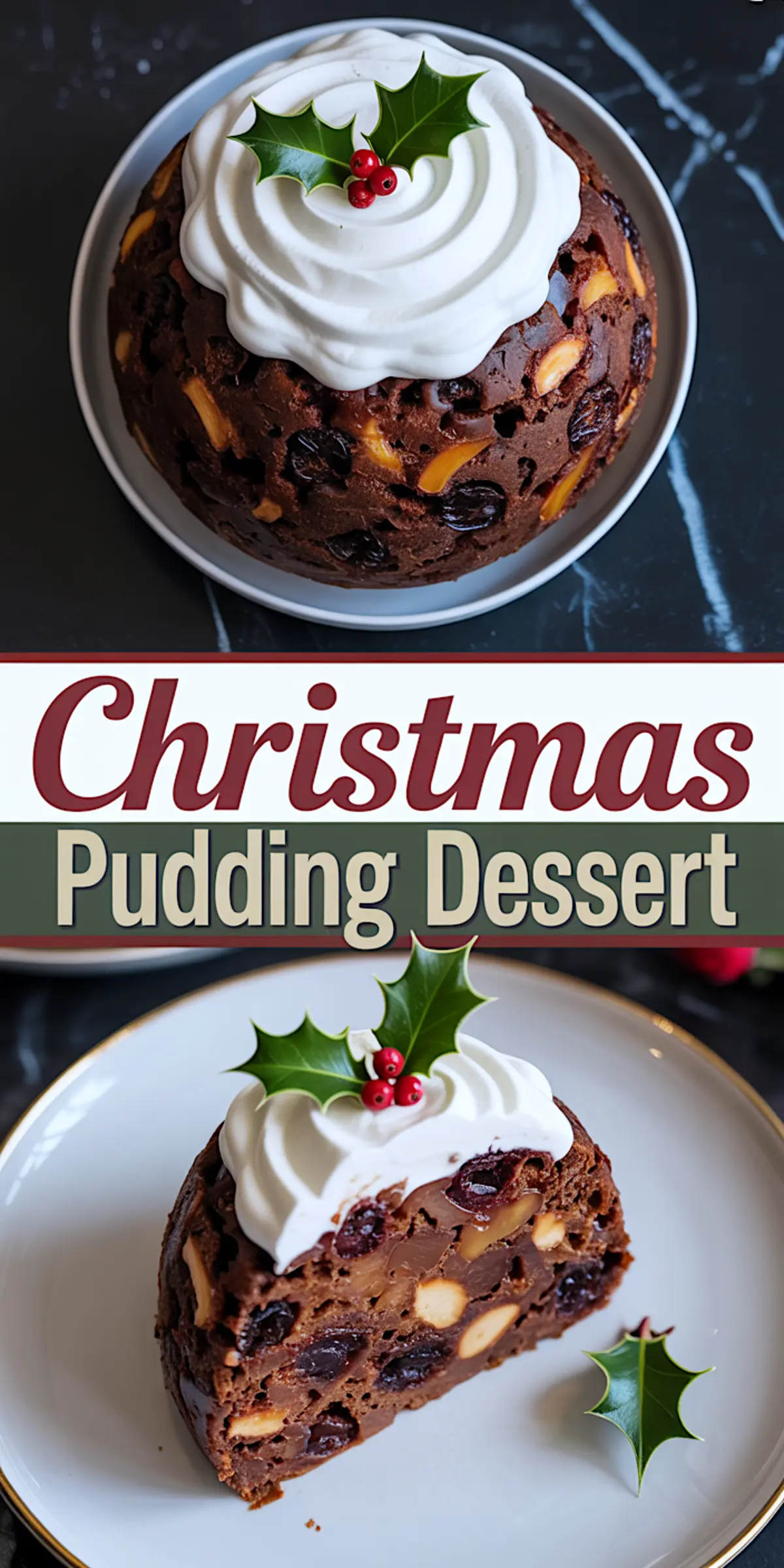 Collage of festive Christmas pudding dessert with white cream and holly garnish, showing a full cake on top and a close-up of a sliced portion on bottom with visible cherries, nuts, and raisins.