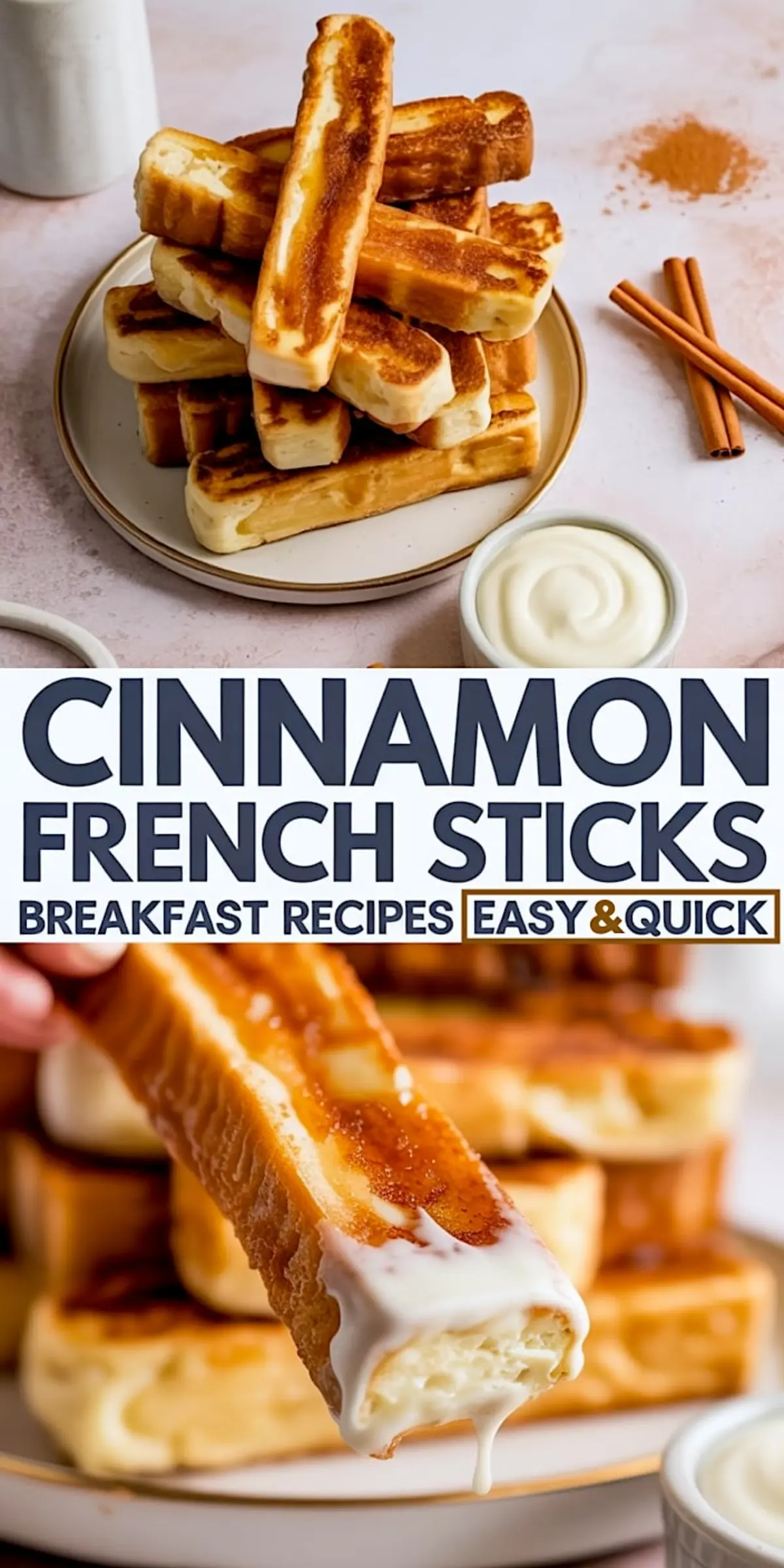 Vertical collage showing golden French toast sticks stacked on a plate with cinnamon powder and dipping sauce in the background; bottom image features a close-up of a stick dipped in creamy white sauce, highlighting texture and drip.