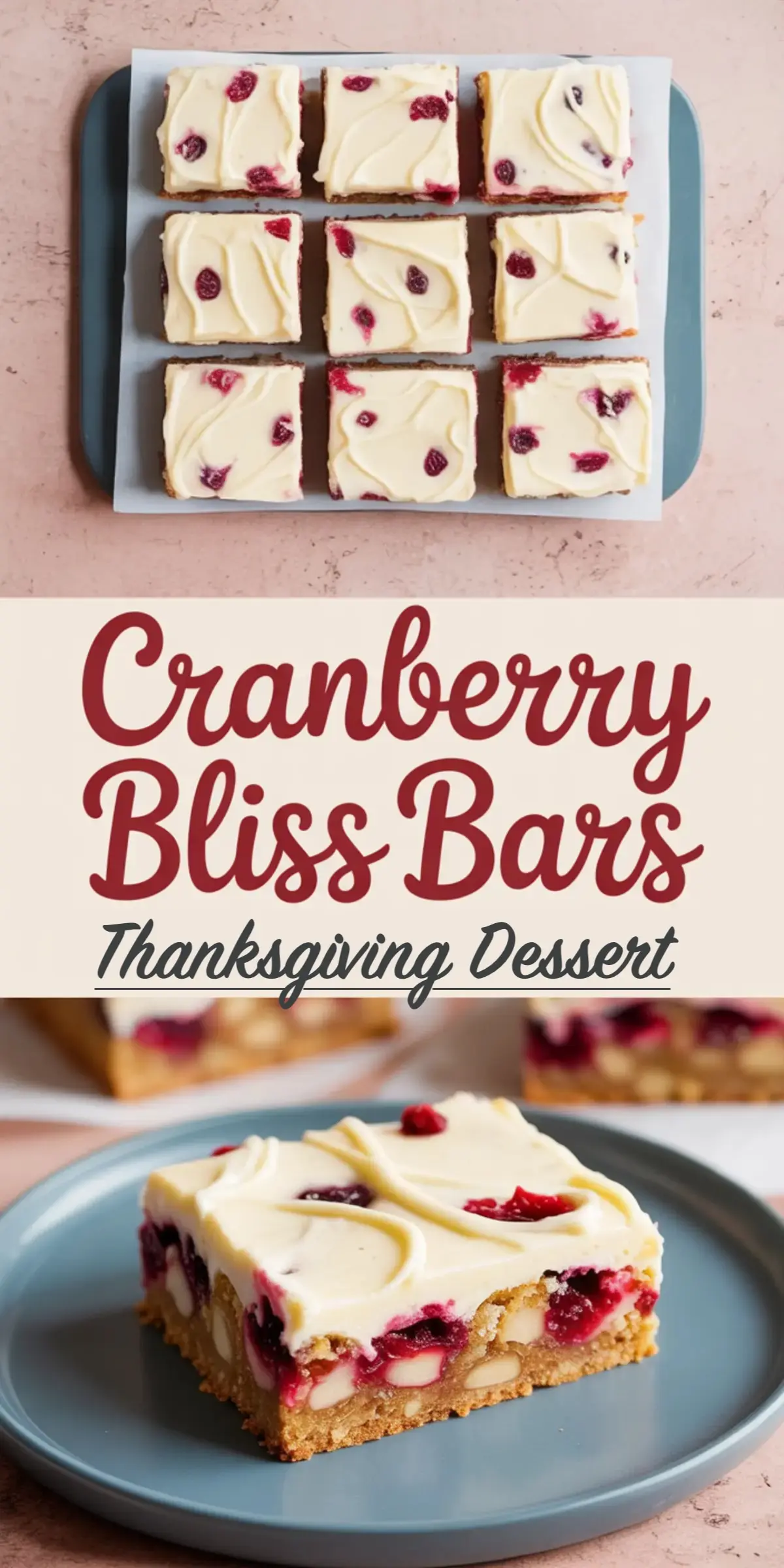 Collage image featuring neatly arranged cranberry bliss bars topped with swirled white chocolate frosting and cranberries, paired with a close-up of a single slice showcasing the golden brown crust, white chocolate pieces, and red cranberry bursts. Thanksgiving dessert text overlay emphasizes holiday inspiration.
