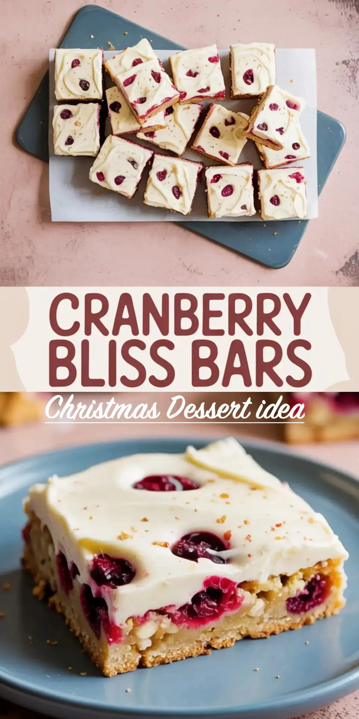 Top-down photo collage showing a tray of sliced cranberry bliss bars with white chocolate frosting and dried cranberries, paired with a close-up of a single bar on a plate, highlighting the golden blondie base, white chocolate chunks, and creamy frosting. Christmas dessert idea text overlay adds seasonal appeal.
