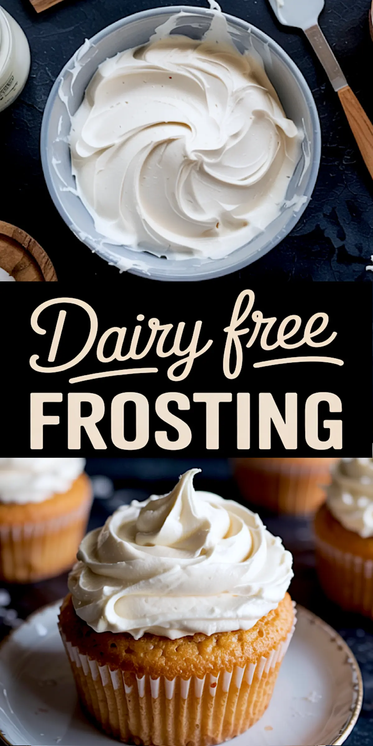 Vertical collage featuring a bowl of whipped vegan frosting and golden cupcakes decorated with smooth dairy-free frosting swirls, framed by the text “Dairy Free Frosting” in bold script.
