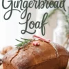 Whole gingerbread loaf topped with powdered sugar, rosemary sprig, and peppermint candies, styled for Christmas with “Gingerbread Loaf” text in the background.