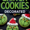Grinch-themed Christmas sugar cookies decorated with green royal icing, red Santa hats, and black icing details, displayed under bold “Grinch Cookies Decorated” text.