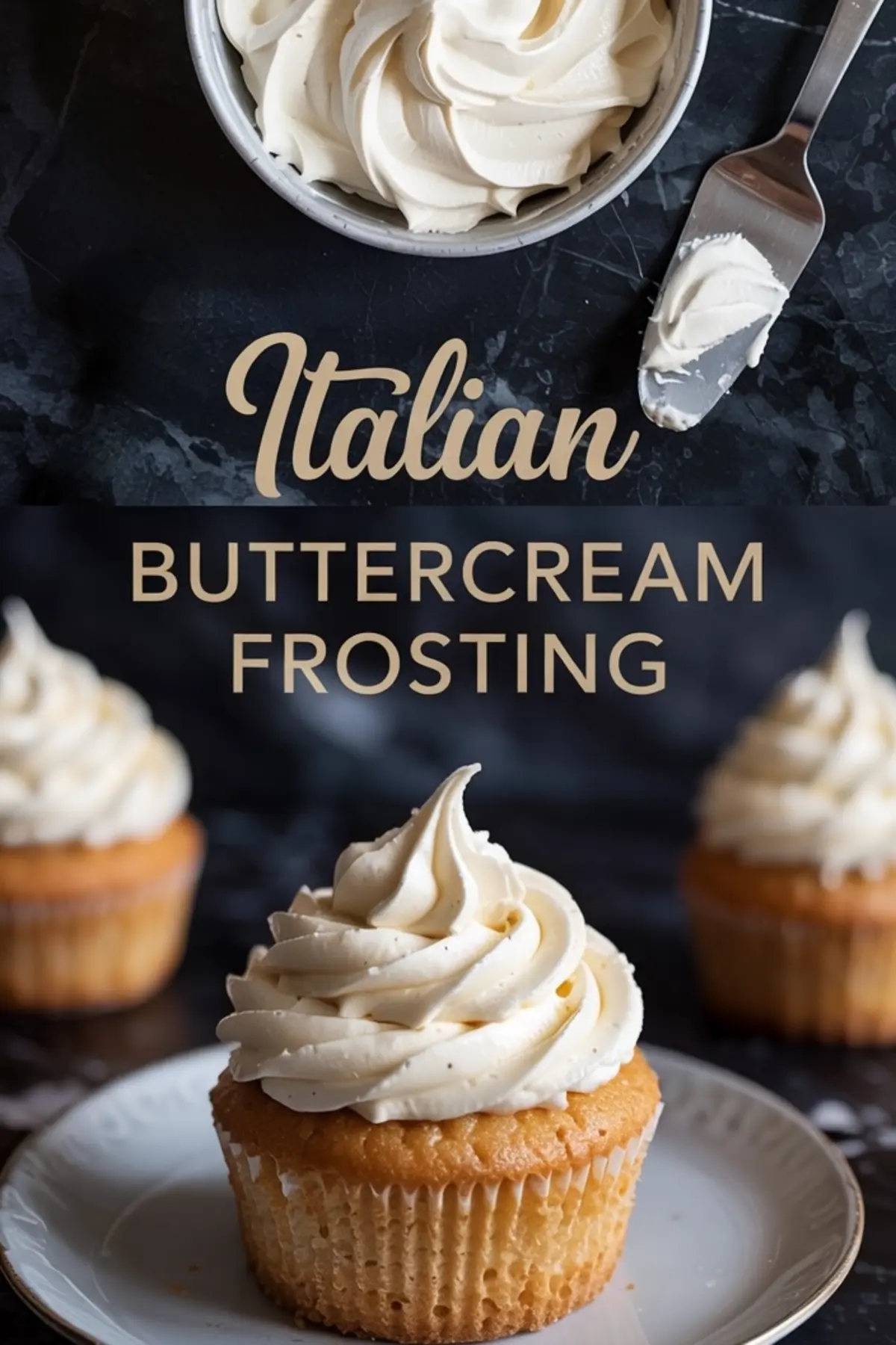 Collage featuring Italian buttercream frosting swirled in a bowl with a frosting spatula, and a frosted cupcake on a white plate. The text overlay reads “Italian Buttercream Frosting” against a dark background, highlighting smooth swirls and piped cupcake details.