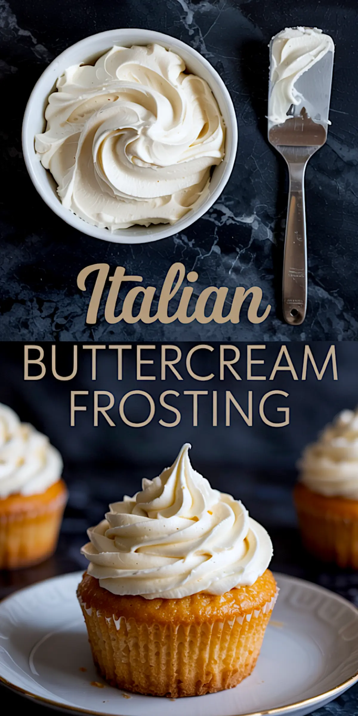 Collage highlighting Italian buttercream frosting with a bowl of smooth frosting, a spatula, and a piped cupcake on a white plate. The bottom portion showcases swirls of piped frosting and a close-up of the moist cupcake crumb under a dark marble backdrop.