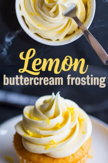 Top and bottom collage image showing a swirl of lemon buttercream frosting in a small white bowl and piped onto a golden cupcake, garnished with lemon zest. Text overlay reads “Lemon buttercream frosting.”