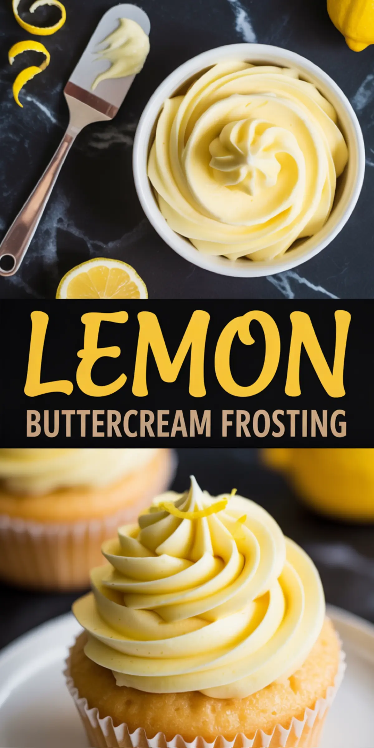 Collage showing a creamy swirl of lemon buttercream frosting in a white bowl, a frosted cupcake garnished with lemon zest, and text overlay that says “LEMON BUTTERCREAM FROSTING.”