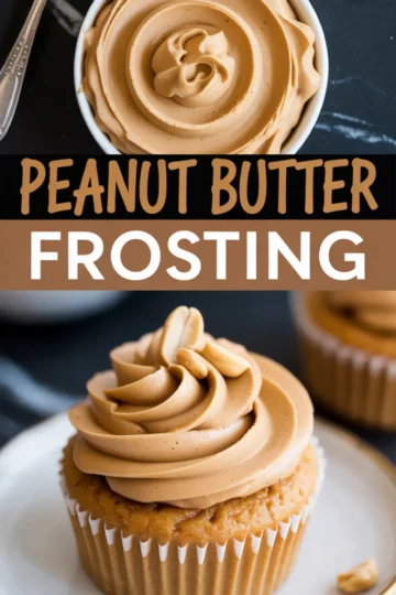 Collage featuring a bowl of smooth peanut butter frosting above and a cupcake topped with piped frosting and peanut garnish below, labeled “Peanut Butter Frosting.” Optimized for best peanut butter frosting, peanut butter cake frosting, and peanut butter icing recipe.