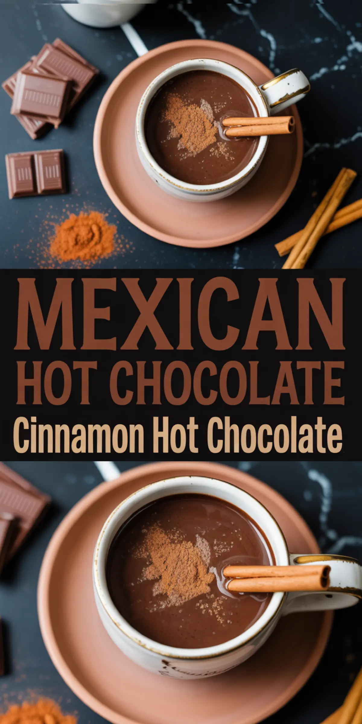 Two views of Mexican hot chocolate in a ceramic mug topped with ground cinnamon and a cinnamon stick, placed on a clay-colored plate with chocolate squares and cinnamon powder nearby, featuring bold text “Mexican Hot Chocolate – Cinnamon Hot Chocolate”.
