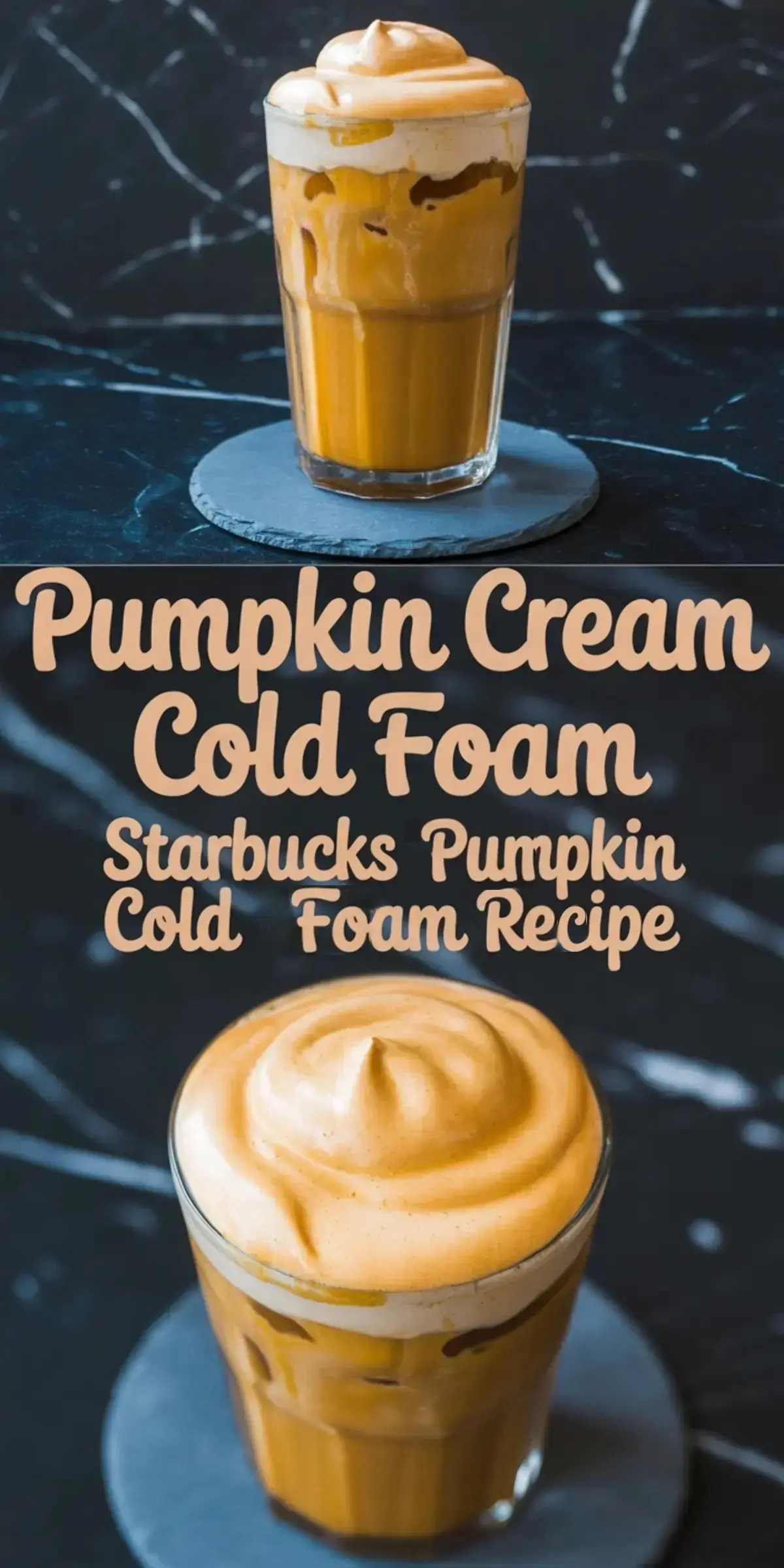 Top and bottom views of a glass of iced pumpkin cream cold foam coffee with thick whipped topping and swirling pumpkin layers, labeled as a Starbucks pumpkin cold foam recipe on a dark marble background.
