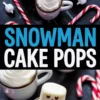 Overhead collage showing white mugs filled with whipped cream and snowman cake pops featuring marshmallow heads with chocolate eyes, orange candy noses, and candy cane arms, styled alongside red-and-white striped candies and lollipops.