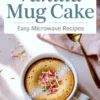 Two-image collage of a vanilla mug cake labeled “Easy Microwave Recipes”; the top section displays bold text overlay, and the bottom section shows the finished cake in a white mug with rainbow sprinkles and a dusting of powdered sugar.