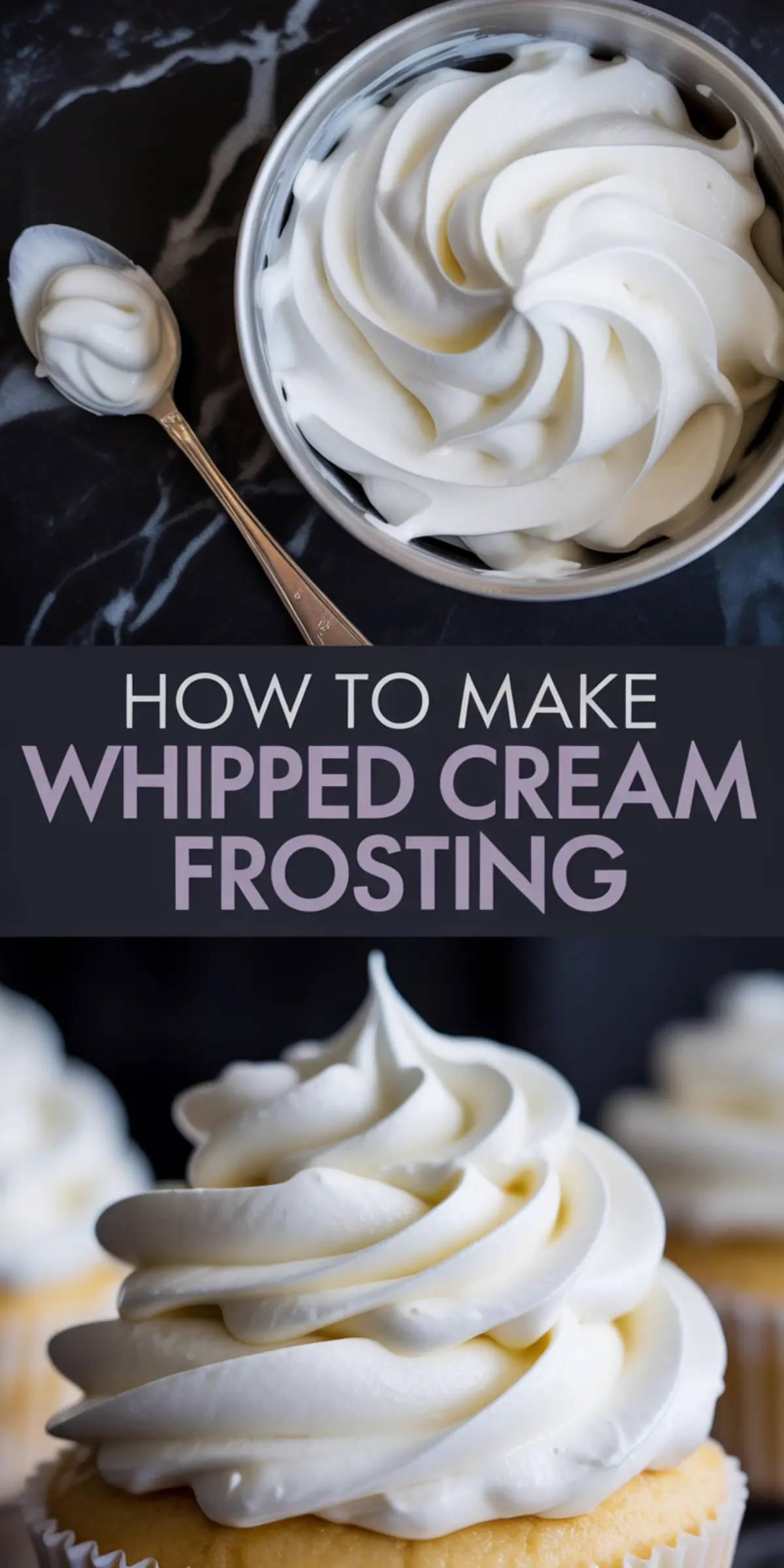A top-down view of a metal bowl and spoon with piped whipped cream frosting, paired with a close-up of a cupcake topped with swirled frosting, overlaid with text “how to make whipped cream frosting.”