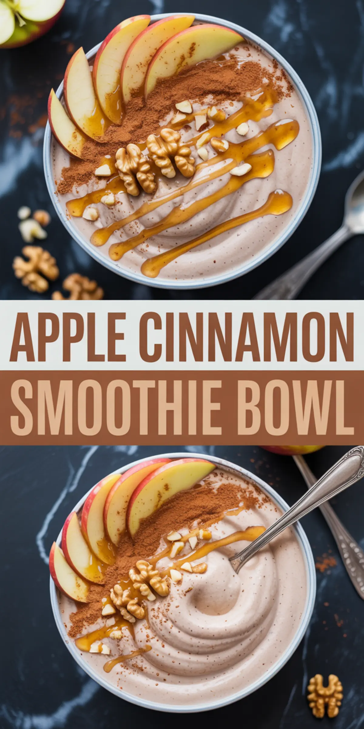 Vertical collage of two apple cinnamon smoothie bowls topped with fresh apple slices, walnuts, cinnamon, and honey drizzle, with a centered text block that reads “Apple Cinnamon Smoothie Bowl.”