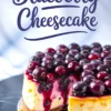 Eye-catching blueberry cheesecake slice with rich blueberry sauce dripping over creamy filling, sitting next to the full cake. “Blueberry Cheesecake” title highlights graham cracker crust and lemon blueberry cheesecake ideas.
