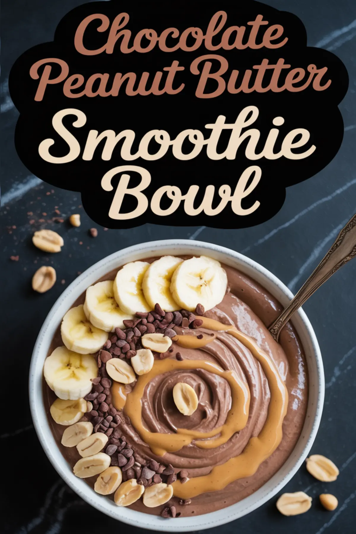 Chocolate peanut butter smoothie bowl topped with banana slices, chocolate chips, and peanuts, with decorative peanut butter swirl and spoon, labeled text above the bowl.