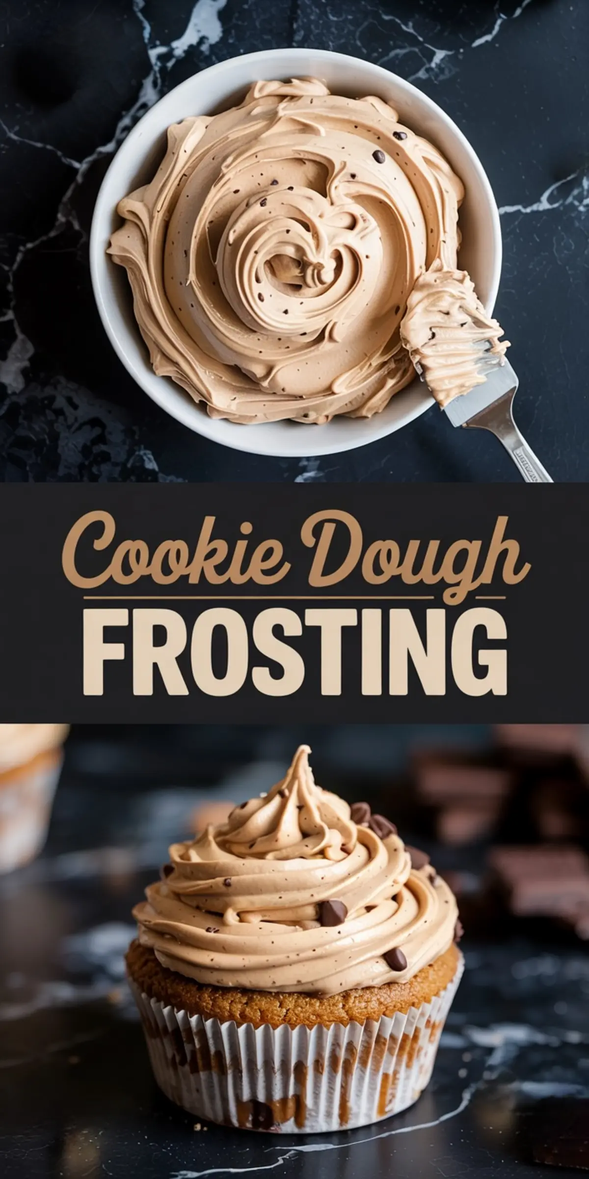 Two-part vertical collage featuring cookie dough frosting in a bowl with a swirl pattern and chocolate specks on top, and a decorated cupcake with piped cookie dough frosting and mini chocolate chips, overlaid with the text “Cookie Dough Frosting.”