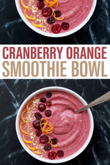 Collage of two cranberry orange smoothie bowls decorated with sliced cranberries, curled orange zest, and crushed nuts, divided by bold “Cranberry Orange Smoothie Bowl” text.