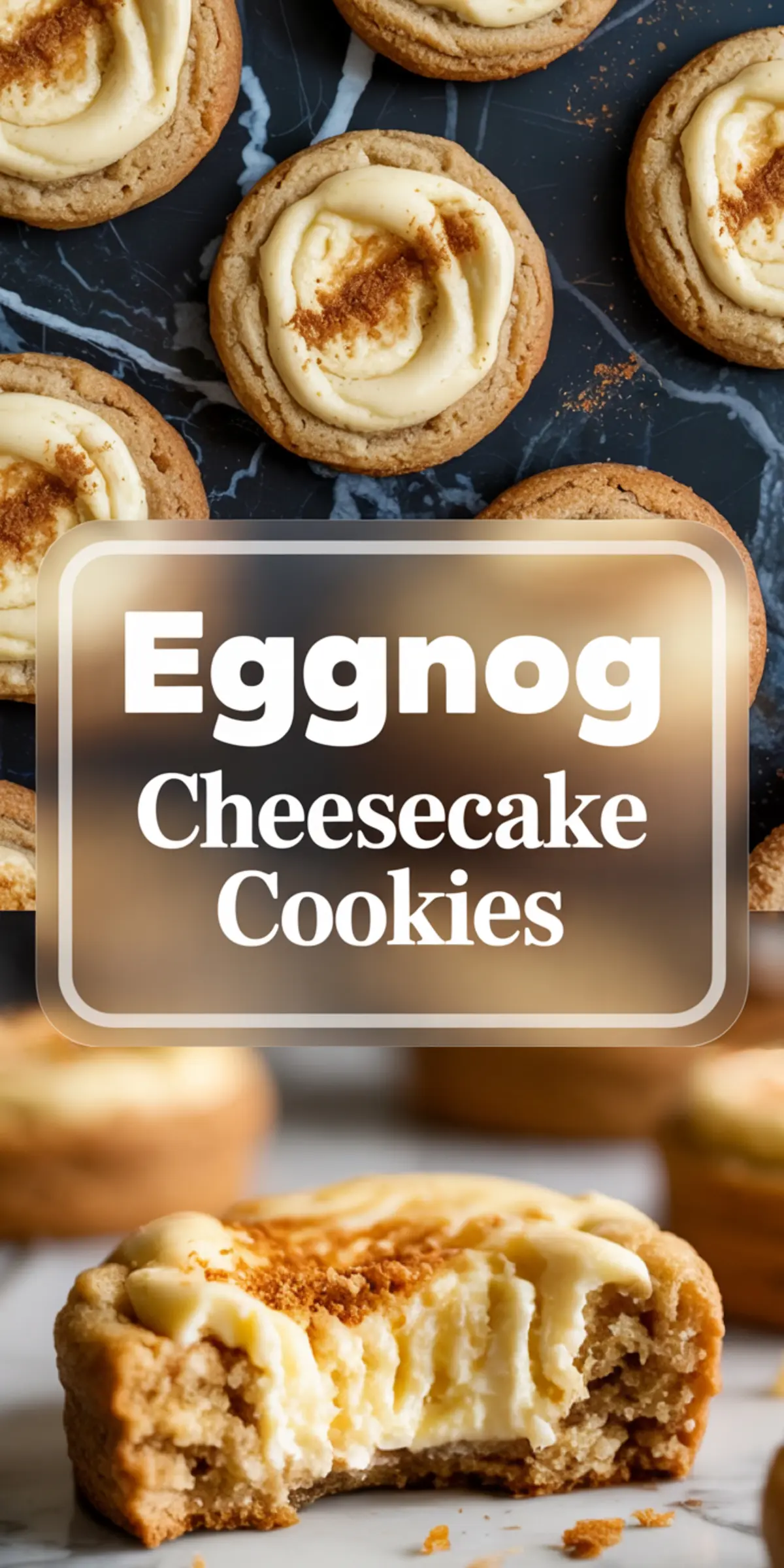 Collage featuring eggnog cheesecake cookies with creamy centers, sprinkled with cinnamon, and a bitten cookie showing rich filling, overlaid with bold text reading “Eggnog Cheesecake Cookies.”
