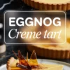 Vertical graphic collage of eggnog creme tart with caramel decorations, showing a whole tart at the top and a close-up of a slice on a marble plate below, highlighted by a bold “Eggnog Creme Tart” label in white.