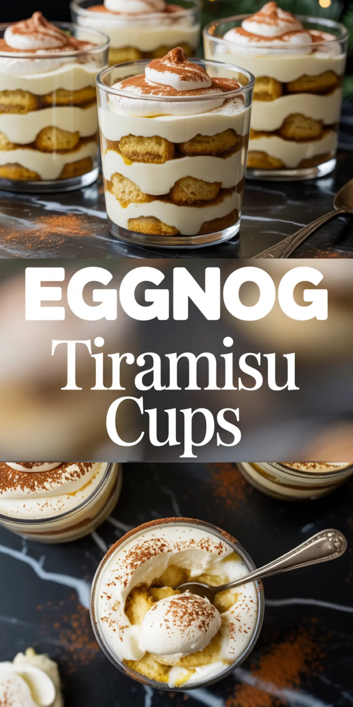 Vertical collage showing eggnog tiramisu cups layered in clear glasses with mascarpone filling and ladyfingers, topped with cocoa-dusted whipped cream and a spoon, labeled “EGGNOG Tiramisu Cups.”
