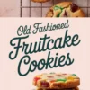 Collage image with a stack of golden fruitcake cookies filled with red and green candied fruit and chopped nuts, plus cooling cookies on a wire rack, labeled “Old Fashioned Fruitcake Cookies.”