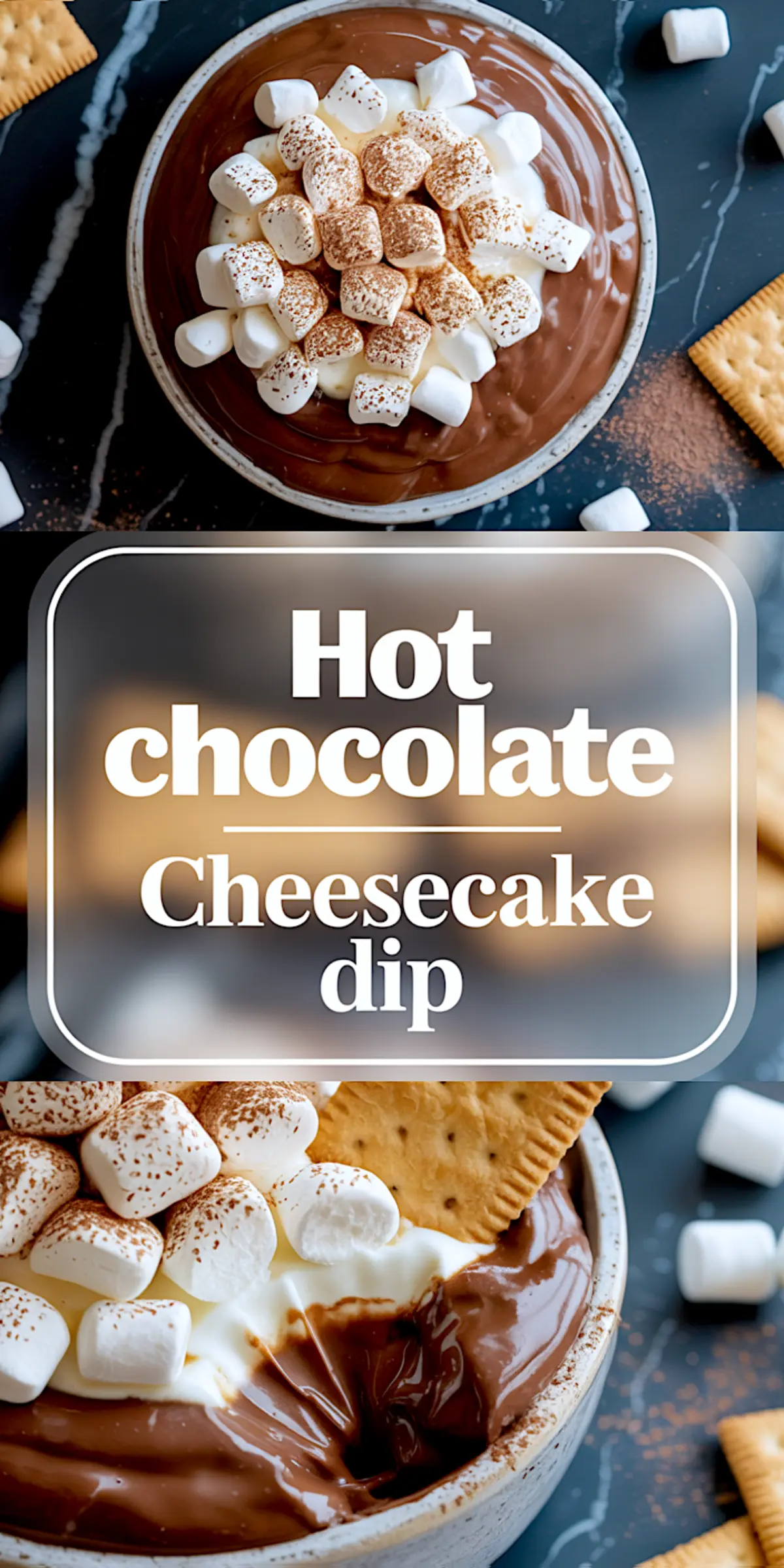 Overhead and close-up view of hot chocolate cheesecake dip topped with whipped cream, cocoa dusted marshmallows, and a graham cracker, with a bold “Hot chocolate Cheesecake dip” text overlay between the shots.
