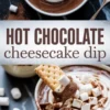 Top and bottom view of hot chocolate cheesecake dip topped with whipped cream, mini marshmallows, and cocoa powder, served with graham crackers; bold text in the center reads “HOT CHOCOLATE cheesecake dip” on a frosted white background.