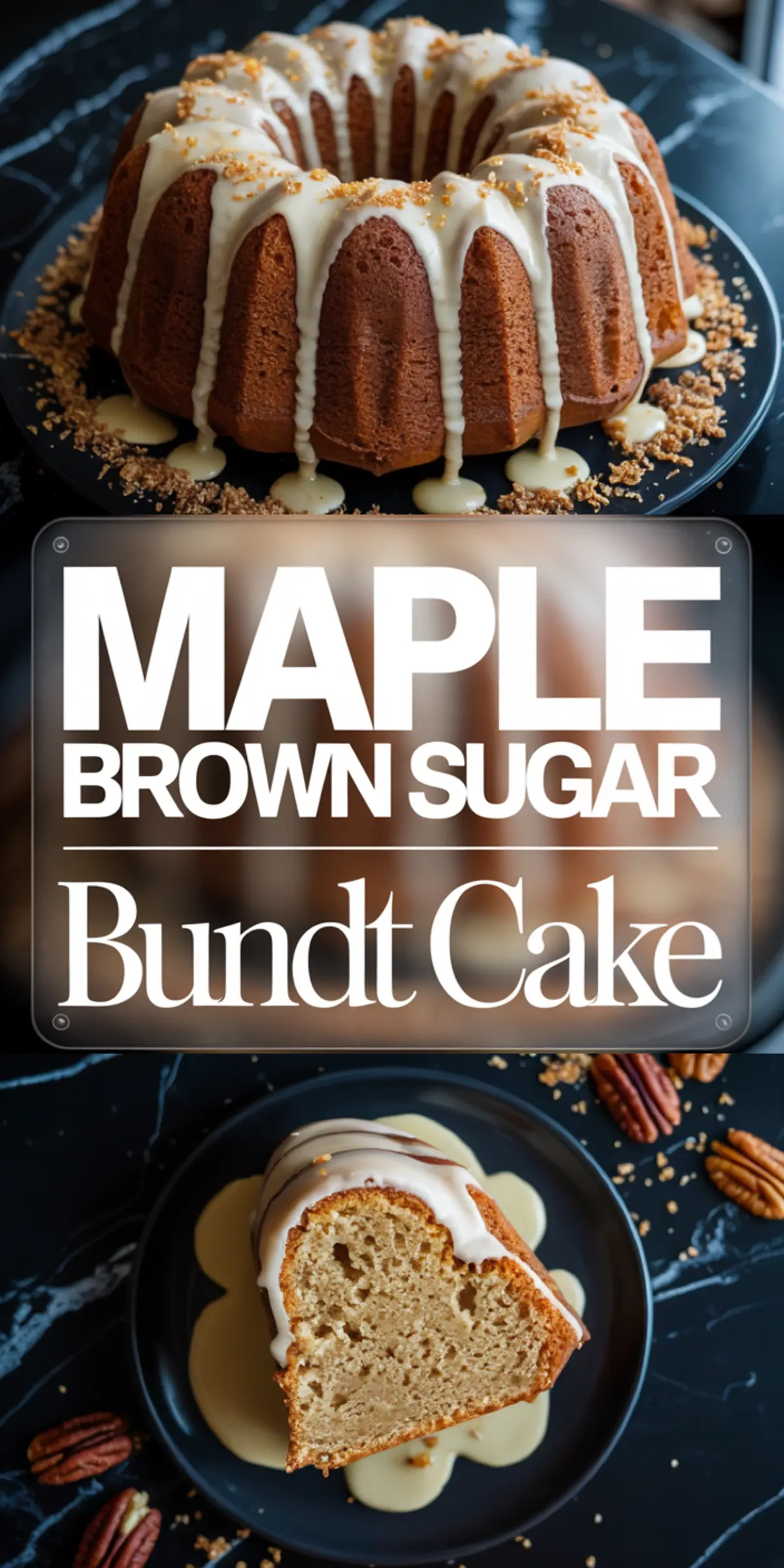 Collage displaying a maple brown sugar bundt cake topped with white glaze and crumbly streusel, a bold white text graphic overlay, and a bird’s-eye view of a single cake slice on a glazed plate with scattered pecans.