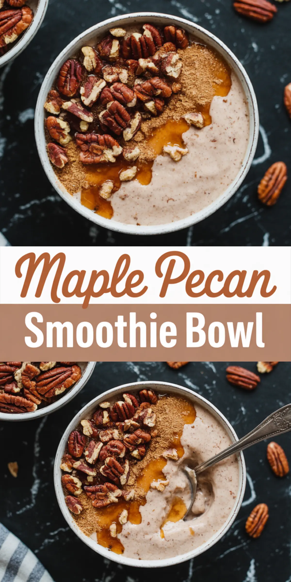 Vertical collage featuring two overhead shots of maple pecan smoothie bowls topped with chopped pecans, maple syrup, and cinnamon, separated by a bold “Maple Pecan Smoothie Bowl” title banner in the center.
