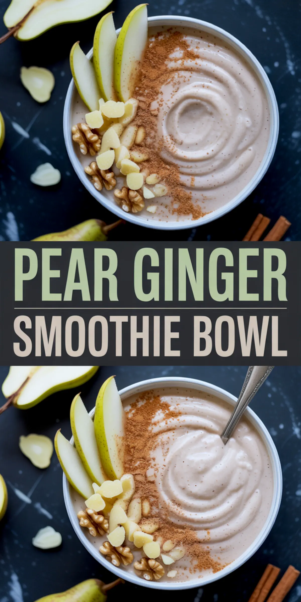 Dual image of a pear ginger smoothie bowl topped with pear slices, walnuts, chopped ginger, and ground cinnamon, with bold text reading “Pear Ginger Smoothie Bowl.”