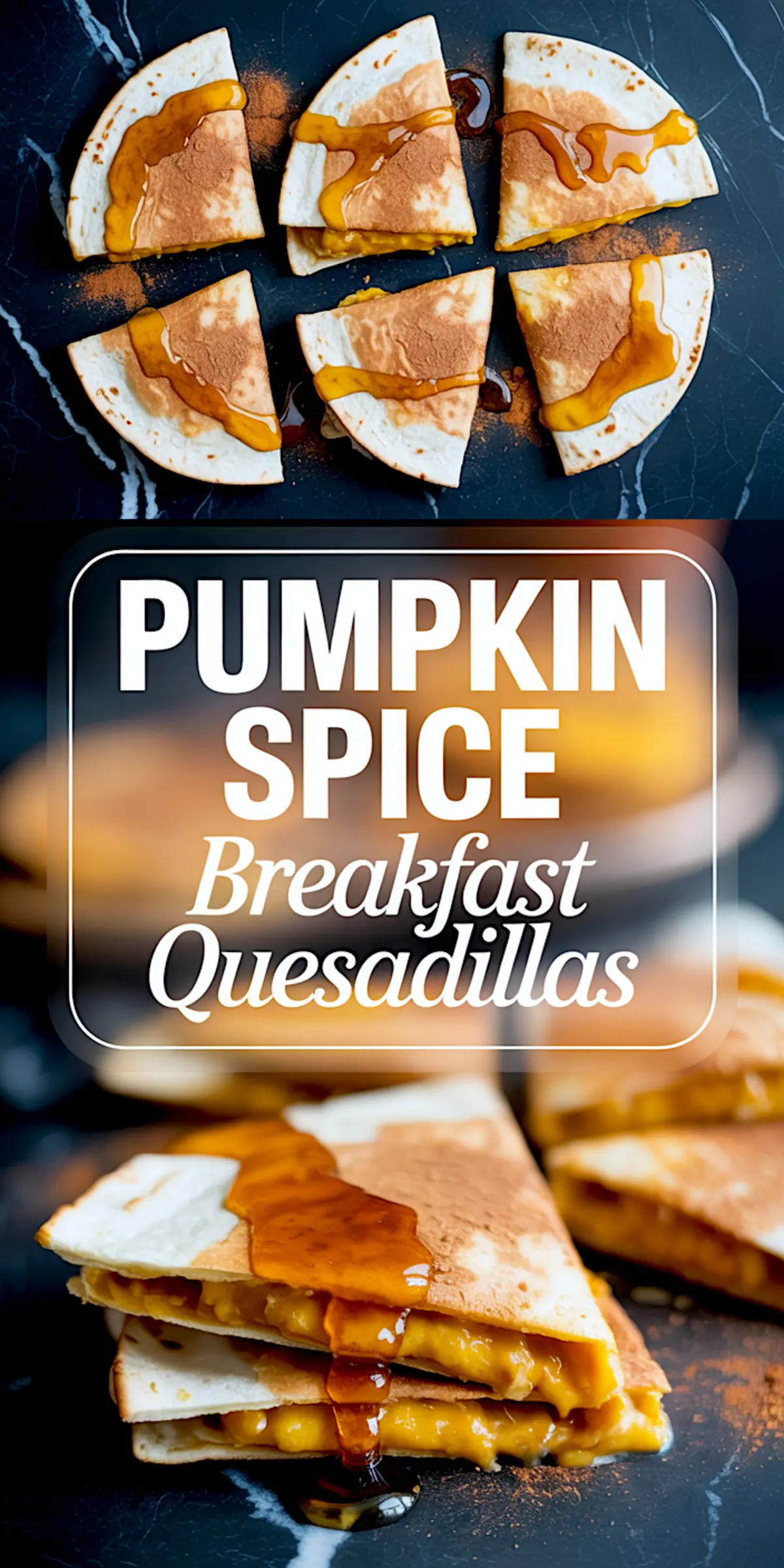 Pumpkin spice breakfast quesadilla collage featuring sliced quesadilla wedges drizzled with maple syrup and a text overlay that reads “pumpkin spice breakfast quesadillas,” with a close-up of syrup pouring over a folded piece.