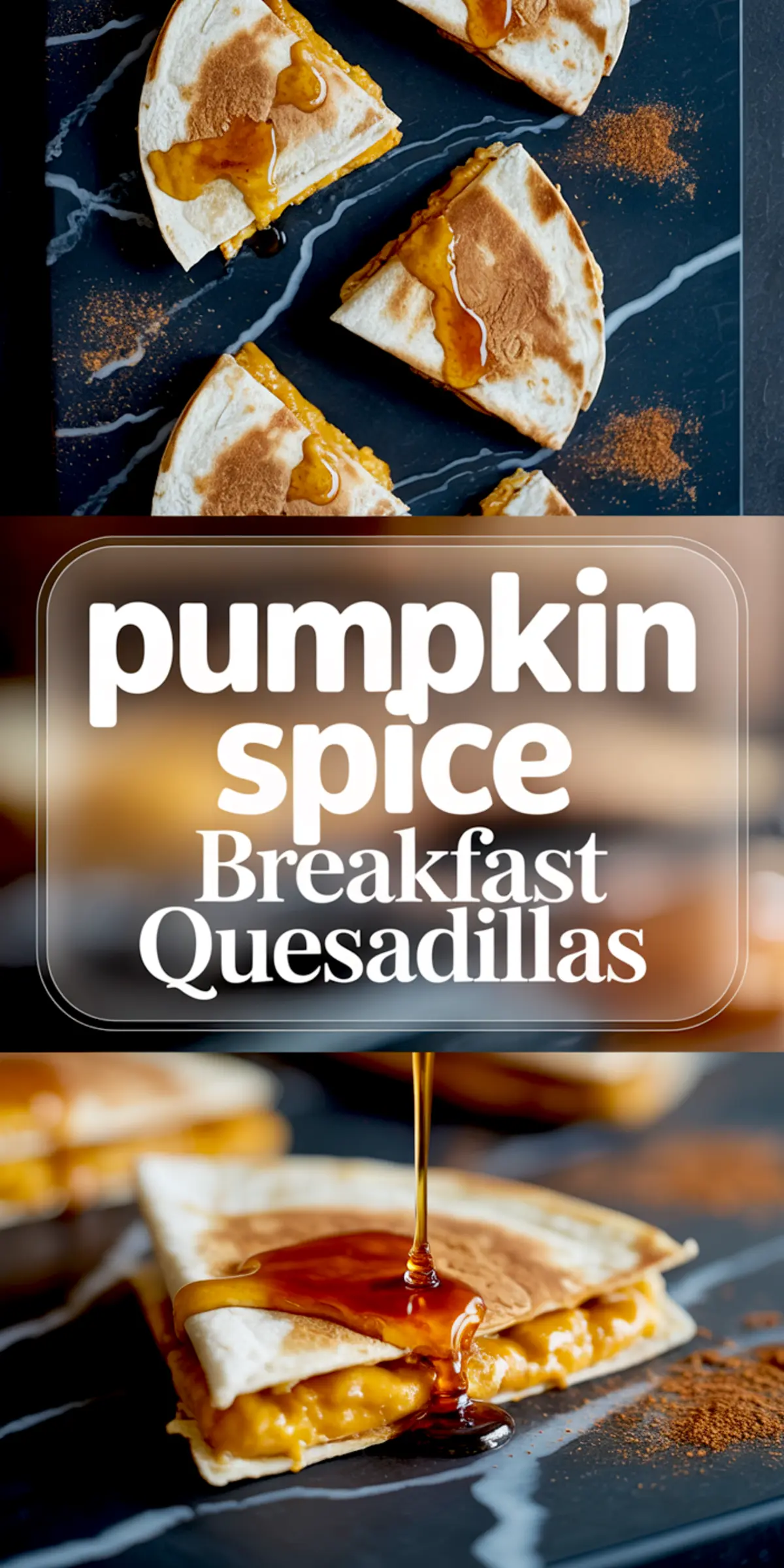 Pumpkin spice breakfast quesadilla collage featuring sliced quesadilla wedges drizzled with maple syrup and a text overlay that reads “pumpkin spice breakfast quesadillas,” with a close-up of syrup pouring over a folded piece.