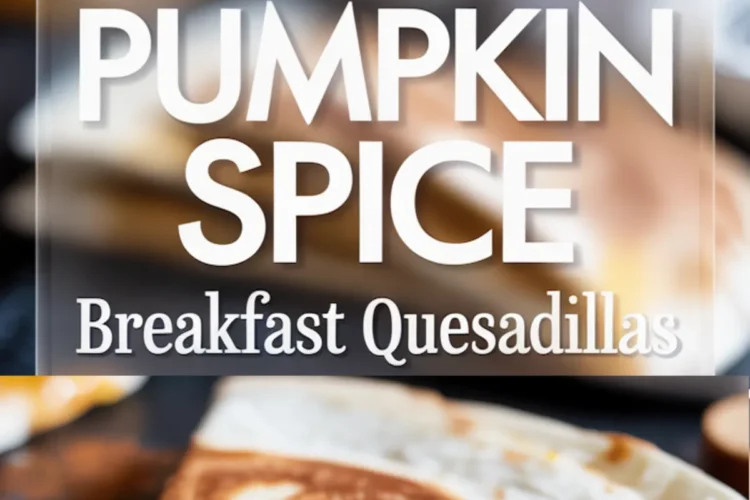Stylized vertical pin showing triangular quesadilla slices topped with syrup and cinnamon powder, followed by a bold white text block “PUMPKIN SPICE Breakfast Quesadillas” and a close-up of syrup oozing from a stuffed wedge.