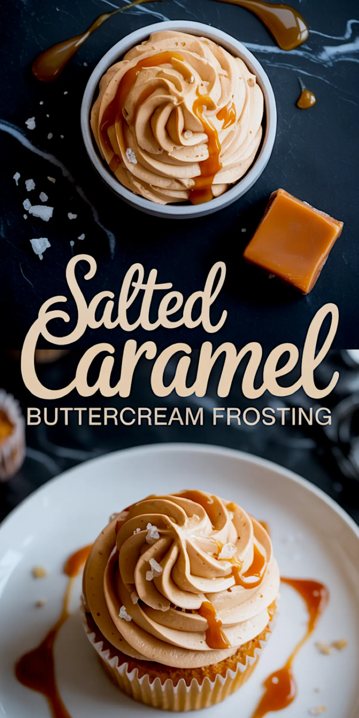 Vertical image collage with creamy salted caramel frosting in a bowl and piped on a cupcake, accented with caramel sauce and sea salt flakes, titled “Salted Caramel Buttercream Frosting.”