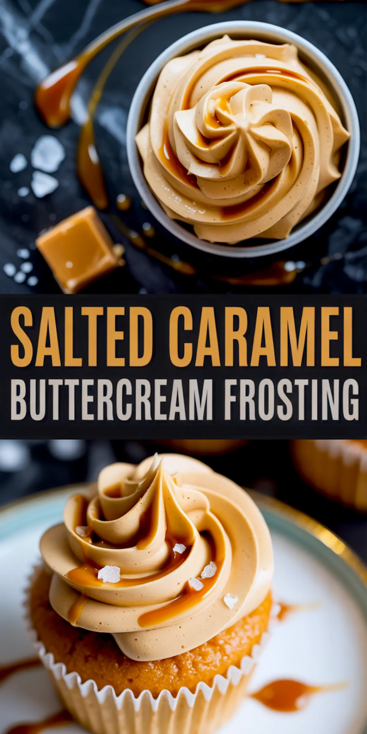 Vertical collage showing salted caramel buttercream in a bowl and piped onto a cupcake, both topped with caramel drizzle and flaky sea salt, labeled “Salted Caramel Buttercream Frosting.”