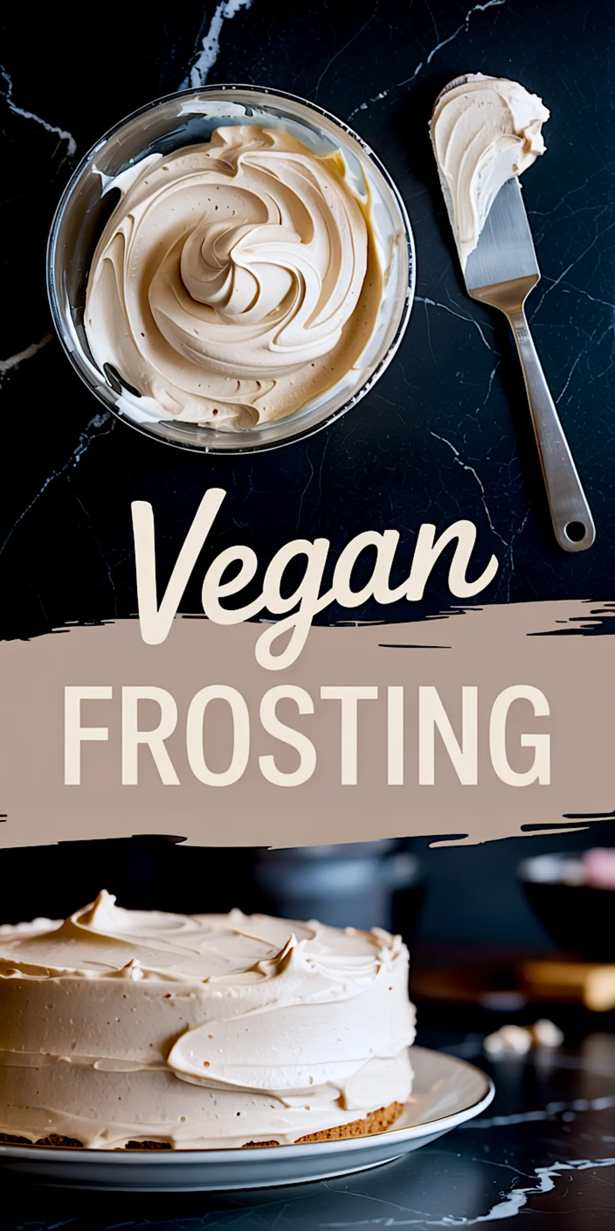 Collage showing creamy whipped vegan frosting in a glass bowl beside a spatula and a side view of a cake covered in smooth plant-based frosting, labeled “Vegan Frosting” across the middle.