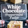 Vertical collage featuring white chocolate peppermint fudge squares, with top section showing neatly stacked pieces and bottom showcasing a close-up of a bitten fudge square, overlaid with bold text reading “White Chocolate Peppermint Fudge.”