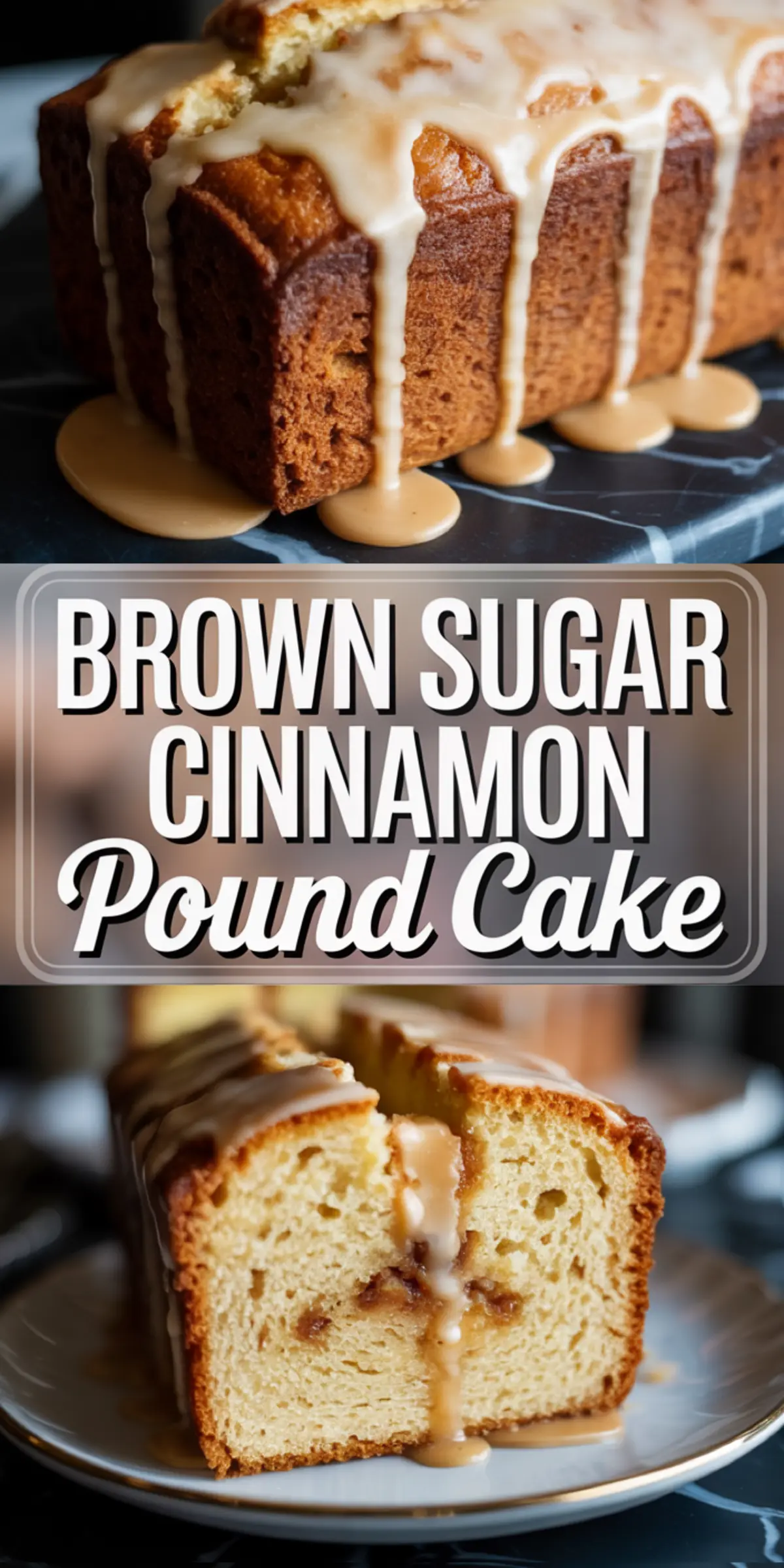 Vertical collage of glazed brown sugar cinnamon pound cake, featuring close-up of golden crust, dripping icing, and soft cinnamon filling with text label in the center.
