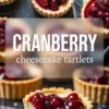 Cranberry cheesecake tartlets with creamy centers and glossy cranberry topping, including a close-up of one tartlet with a bite taken out, text overlay reads “Cranberry cheesecake tartlets.”