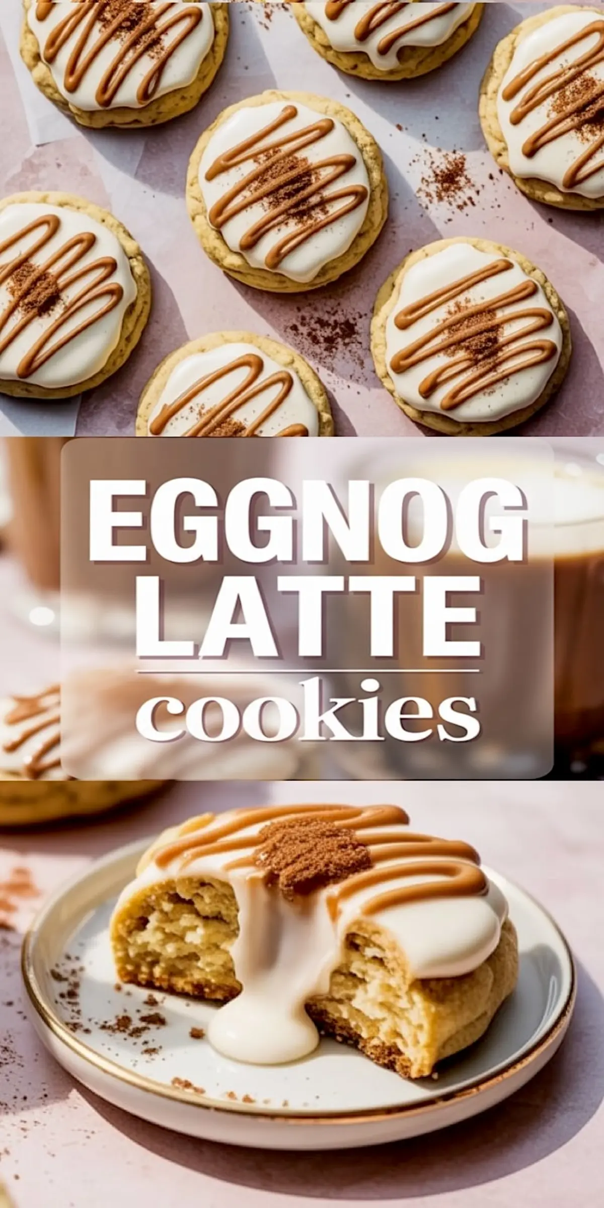 Golden eggnog latte cookies with a soft center, topped with creamy white glaze, spiced dusting, and caramel drizzle. The collage includes a top view of iced cookies, a bold title text overlay, and a close-up of a gooey, frosted cookie split open on a plate, emphasizing the festive holiday cookie texture and glaze.
