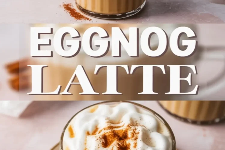 Vertical collage featuring two views of an eggnog latte in a glass mug, topped with whipped cream and cinnamon, styled with cinnamon sticks and a cookie, overlaid with bold “Eggnog Latte” text in the center.