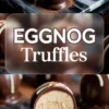 Eggnog truffle collage showing multiple chocolate-covered truffles on a glossy black surface, topped with white chocolate drizzle and spiced dusting, and a cut-in-half truffle displaying its creamy interior.