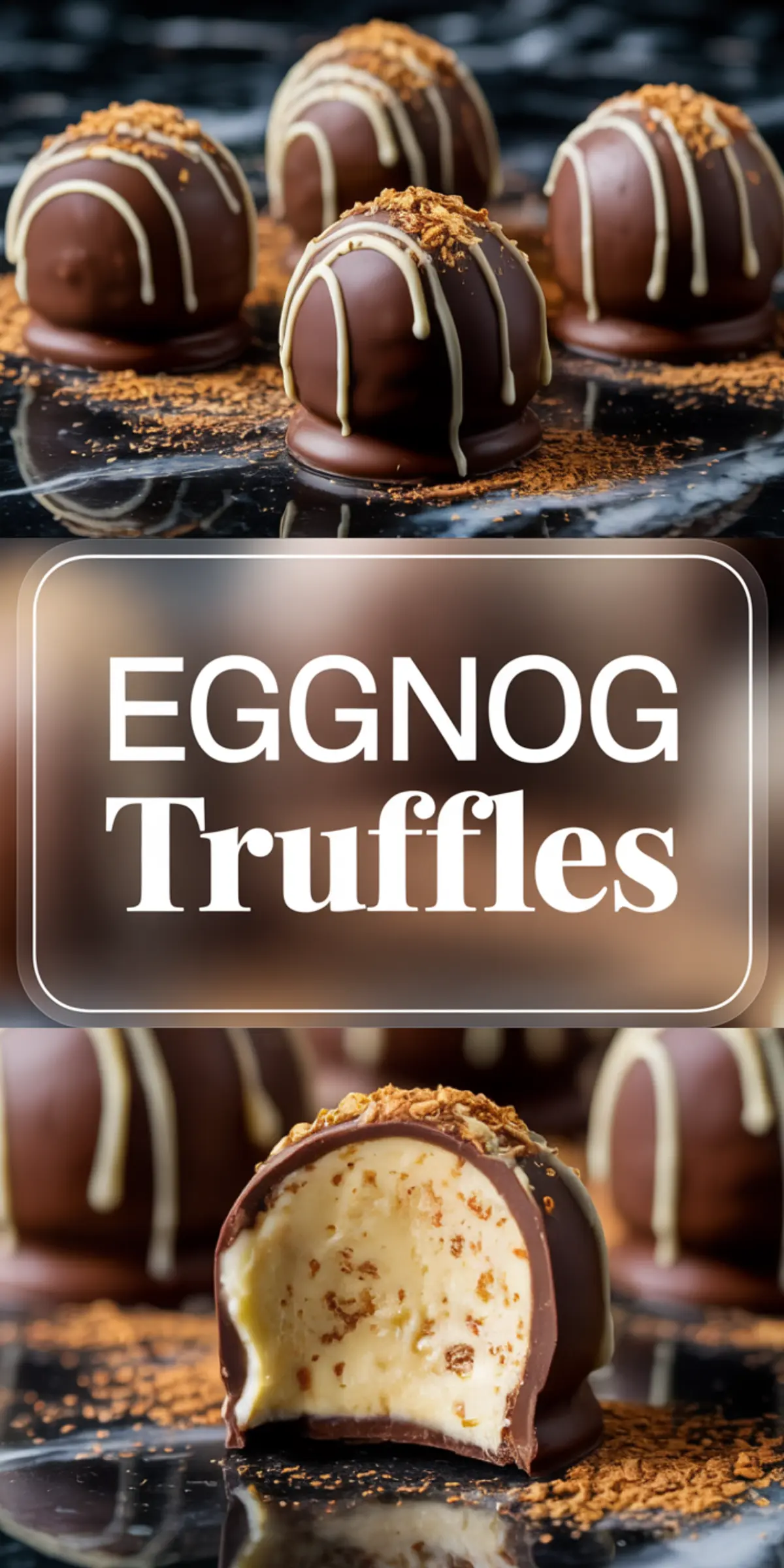Eggnog truffle collage featuring whole chocolate-coated truffles topped with cookie crumbs and white chocolate drizzle, and a close-up of a truffle cut in half showing a creamy speckled eggnog center with crunchy bits.