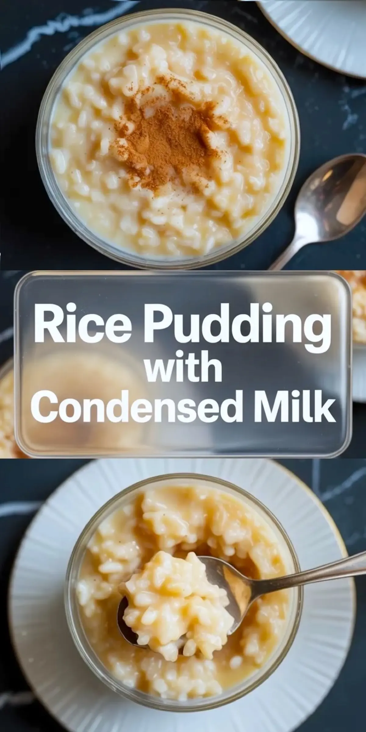 Top section shows a glass bowl filled with creamy rice pudding topped with ground cinnamon on a dark marble surface. Center section displays bold white text that reads “Rice Pudding with Condensed Milk.” Bottom section shows a spoon lifting thick rice pudding from a glass bowl placed on a white plate. This vertical food collage highlights a homemade rice pudding recipe made with sweetened condensed milk and warm cinnamon spice.
