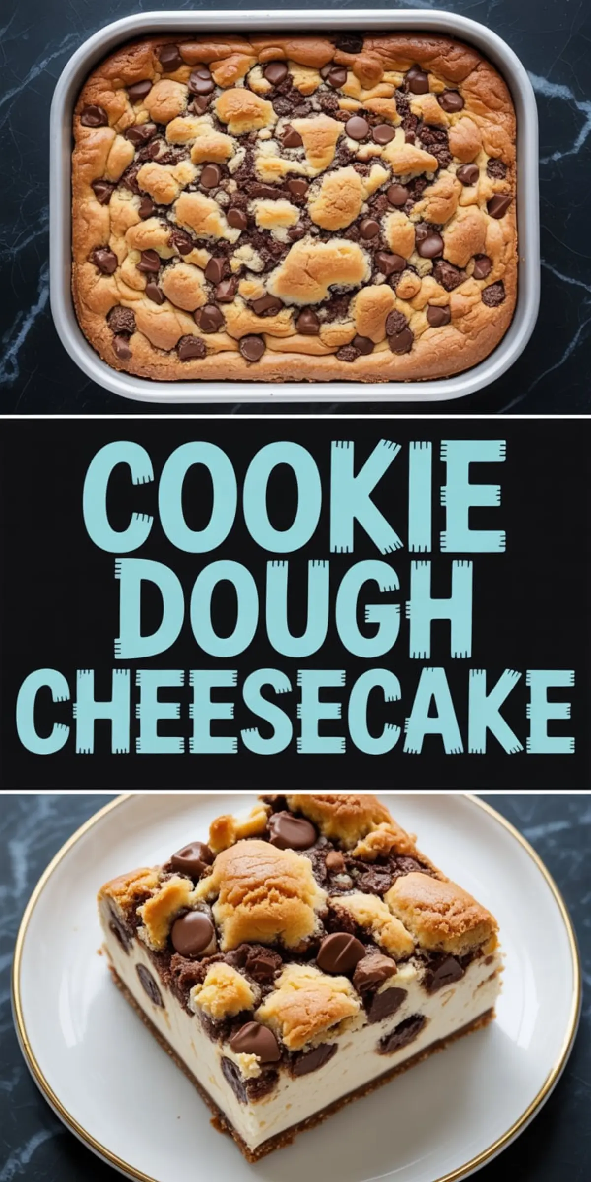 Collage of cookie dough cheesecake showing the full baked pan at the top and a plated square slice at the bottom with cookie dough chunks and chocolate chips.