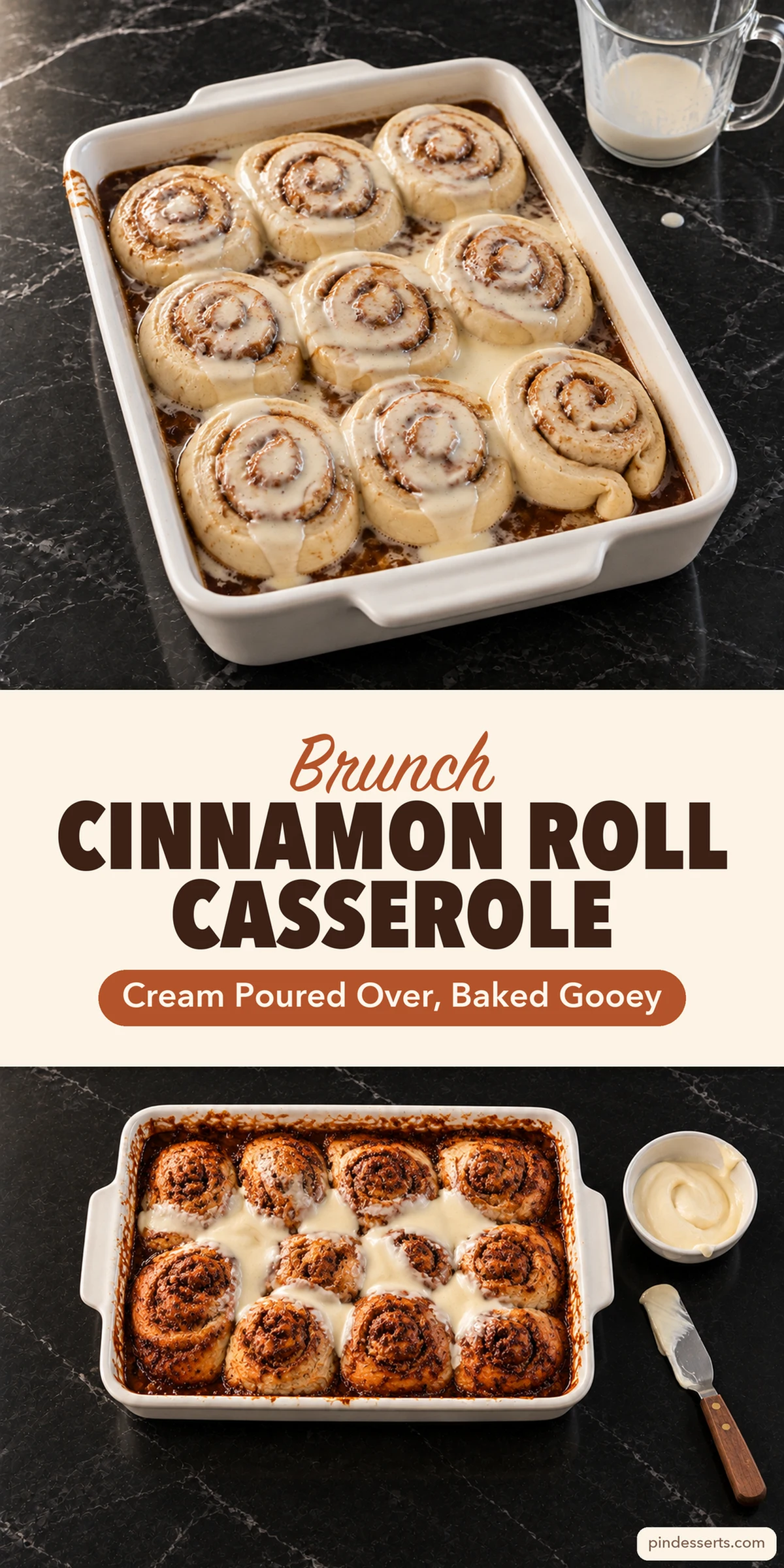 Raw cinnamon rolls covered in poured cream in a baking dish at the top and the same dish baked and iced at the bottom, around a cream band with the words Brunch Cinnamon Roll Casserole, Cream Poured Over, Baked Gooey.